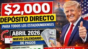 Depósito directo de $2,000 para todos los estadounidenses: nuevo calendario de pagos y lista de beneficiarios (abril de 2026)